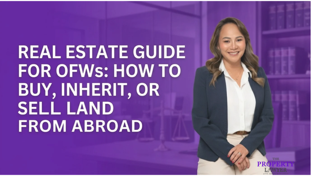 Real Estate Guide for OFWs How to Buy, Inherit, or Sell Land From Abroad