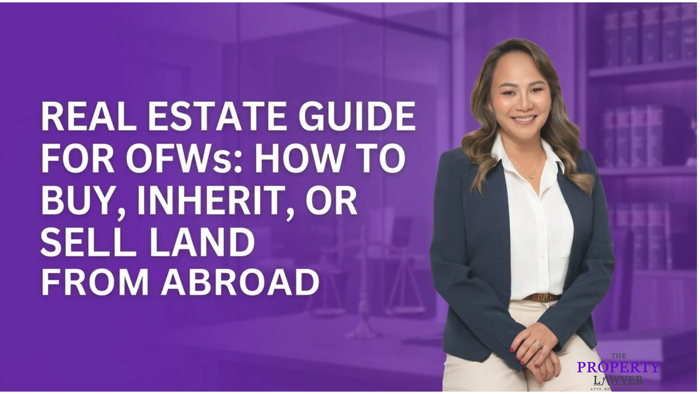 Real Estate Guide for OFWs How to Buy, Inherit, or Sell Land From Abroad